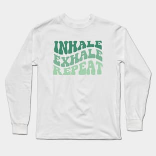 Inhale Exhale Repeat Long Sleeve T-Shirt